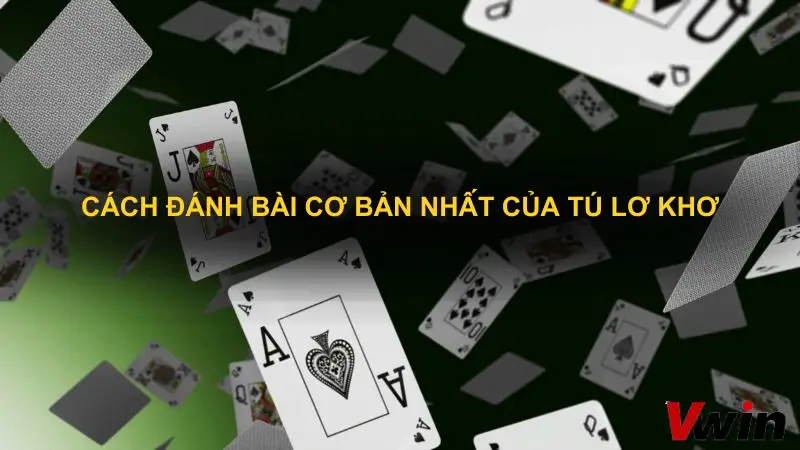 Cach danh bai co ban nhat cua tu lo kho