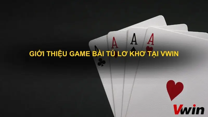 Gioi thieu game bai Tu lo kho tai Vwin