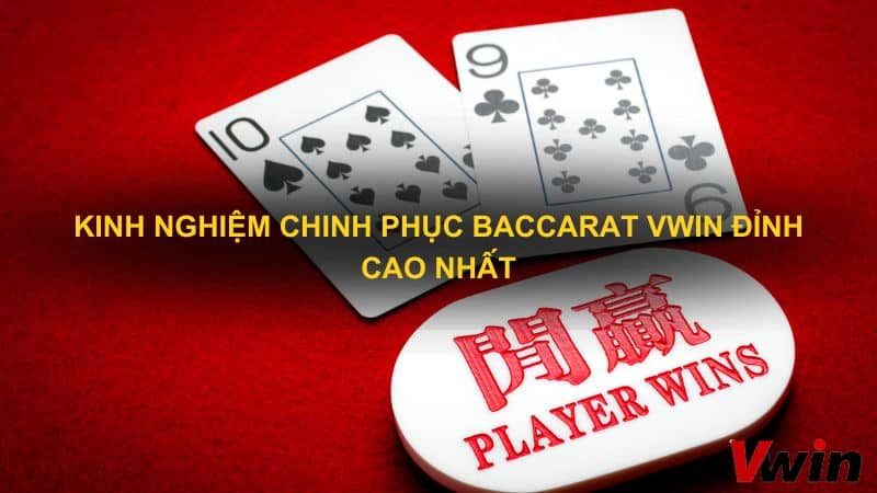 Kinh nghiệm chinh phục Baccarat VWin đỉnh cao